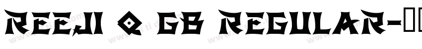 REEJI Q GB Regular字体转换 REEJI Q GB Regular字体转换